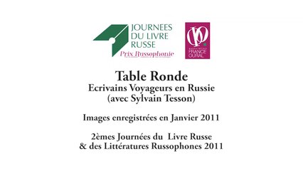 Table Ronde - Ecrivains Voyageurs en Russie (avec Sylvain Tesson)