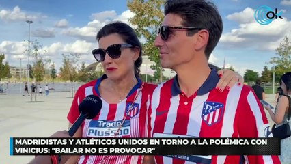 Madridistas y atléticos unidos en torno a la polémica con Vinicius: "Bailar no es provocar"