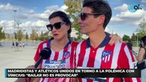 Madridistas y atléticos unidos en torno a la polémica con Vinicius: 