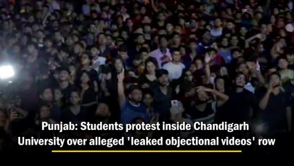 Students protest inside Chandigarh University over alleged 'leaked objectional videos' row
