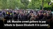 UK: Massive crowd gathers to pay tribute to Queen Elizabeth II in London