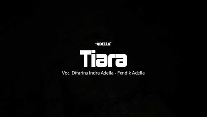 TIARA - Difarina Indra Adella ft. Fendik Adella - OM ADELLA