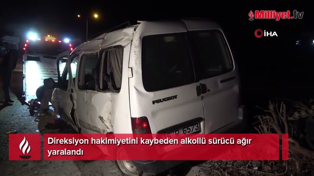 Direksiyon hakimiyetini kaybeden alkollü sürücü ağır yaralandı