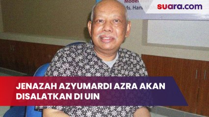 Jenazah Azyumardi Azra Tiba di Tanah Air Senin Malam, Selasa Pagi Disalatkan di UIN