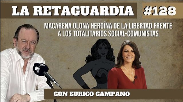 La Retaguardia #128: Macarena Olona heroína de la libertad frente a los totalitarios social-comunistas