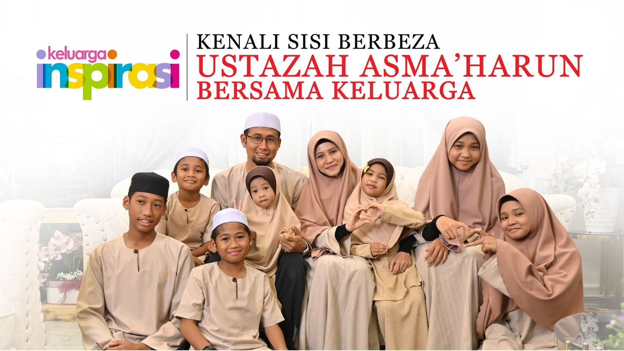 Kenali sisi berbeza Ustazah Asma’ Harun Bersama Keluarga
