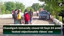 Chandigarh University closed till Sept 24 amid ‘leaked objectionable videos’ row