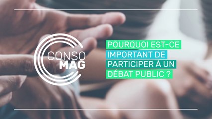 « Pourquoi est-ce important de participer aux débats publics ? »  Consomag / CNDP
