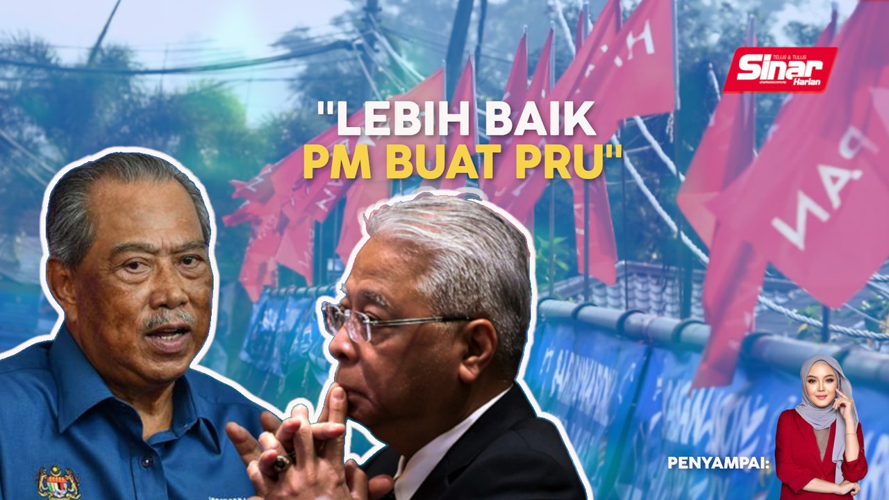 SINAR PM: Jika PM gagal urus ekonomi, lebih baik buat PRU: Muhyiddin