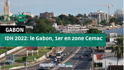 [#Reportage] IDH 2022: le #Gabon, 1er en zone Cemac