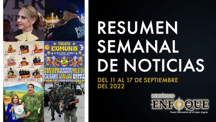 Resumen semanal de noticias del 11 al 17 de septiembre | Periódico Enfoque