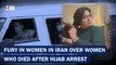 Iran: Protesting Women Take Off Hijabs After 22-Year-Old Arrested For Dress Code Violation Dies |