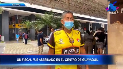Fiscal fue asesinado en pleno centro de Guayaquil