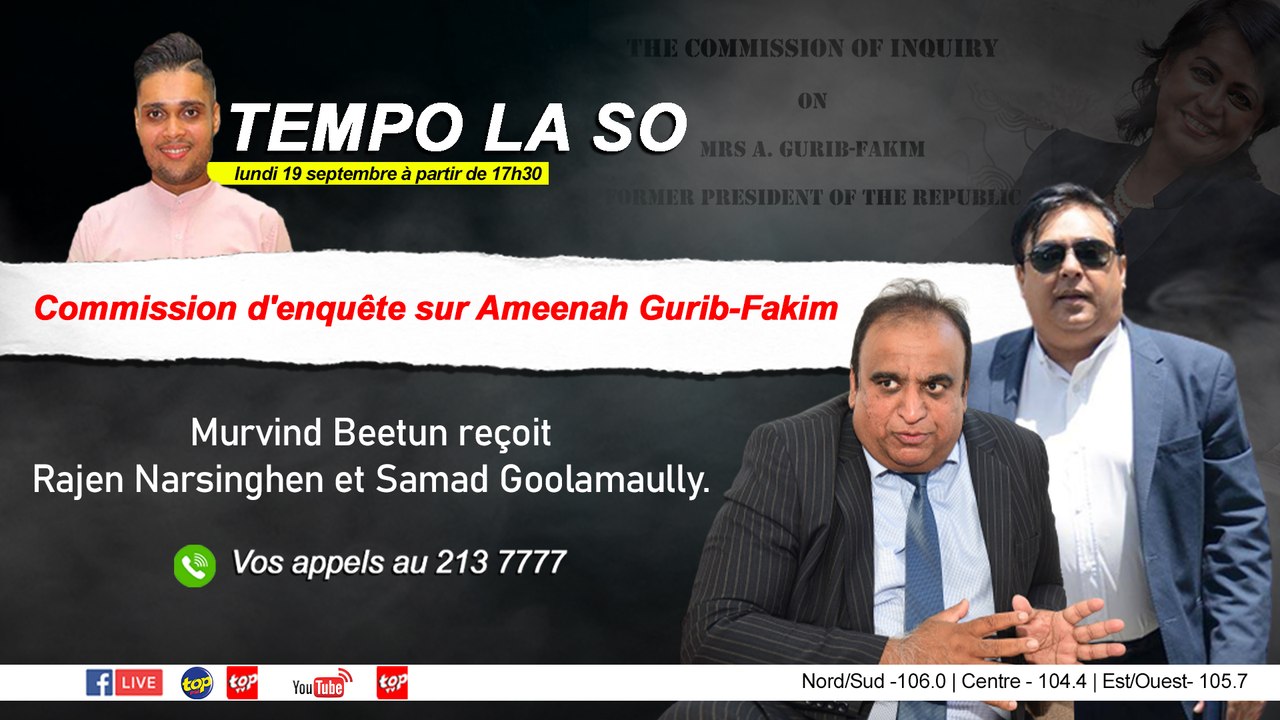 Tempo la So : Commission d'enquête sur Ameenah Gurib-Fakim : Murvind Beetun reçoit Rajen Narsinghen et Samad Goolamaull.