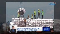 Presyo ng bigas, posibleng tumaas ng P4 kada kilo | Saksi