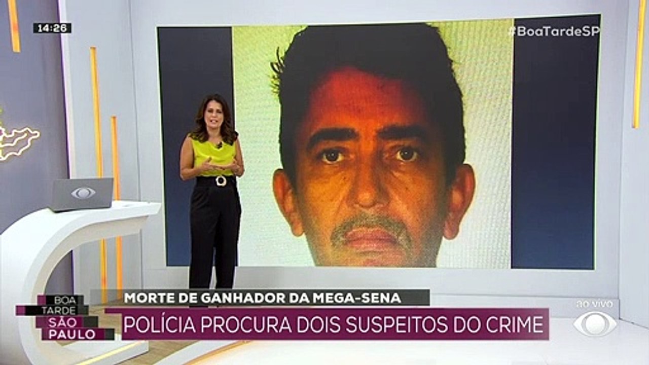 Polícia procura pelos dois suspeitos por morte de ganhador da Mega-Sena 19/09/2022 14:47:20