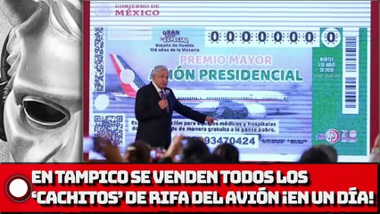 En Tampico se venden todos los ‘cachitos’ de rifa del avión ¡en un día!