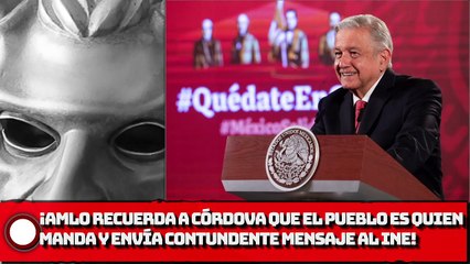 ¡AMLO recuerda a Lorenzo Córdova que el pueblo es quien manda y envía contundente mensaje al INE!
