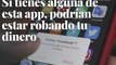 Si tienes alguna de esta app, podrían estar robando tu dinero