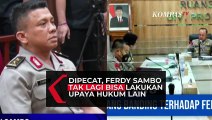 Ferdy Sambo Tak Bisa Lakukan Upaya Hukum Usai Dipecat, Putusan Sidang Banding Final dan Mengikat