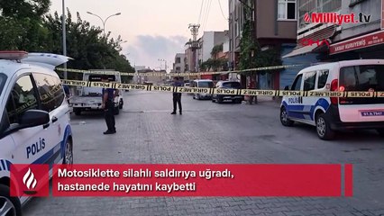 Motosiklette silahlı saldırıya uğradı, hastanede öldü