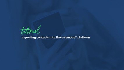 How to import contacts to the smsmode© platform | smsmode©, CPaaS platform