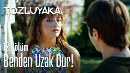 Benden uzak dur! - Tozluyaka 12. Bölüm