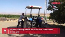 Köyden çıkmadığı traktörüne İstanbul ve Erzincan'dan 6 ceza geldi