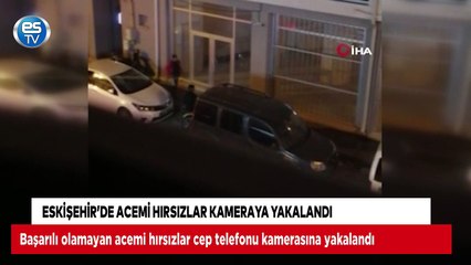 Eskişehir'de acemi hırsızlar kameraya yakalandı