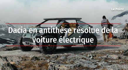 Dacia en antithèse résolue de la voiture électrique