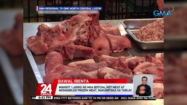 Mahigit 1,400kg ng mga botcha, hot meat at mishandled frozen meat, nakumpiska sa Tarlac | 24 Oras