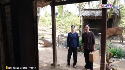 PHIM VIỆT NAM - RỒI 30 NĂM SAU TẬP 2 - HẠNH PHÚC NGẮN NGỦI - 20/09/2022