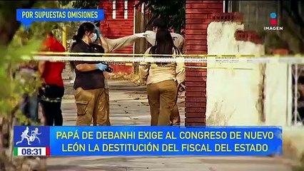Padre de Debanhi exige destitución del Fiscal del estado