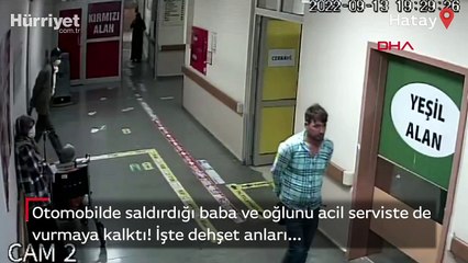Otomobilde saldırdığı baba ve oğlunu acil serviste de vurmaya kalktı
