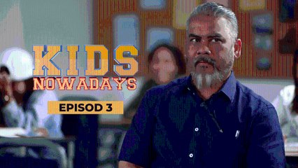 EPISOD PENUH - KIDS NOWADAY | EPISOD 3