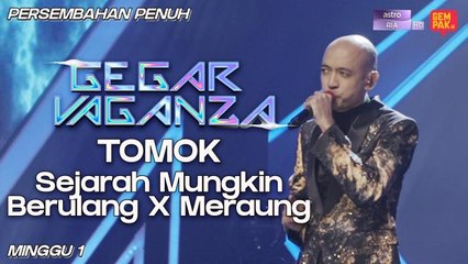 Gegar Vaganza 9 | Tomok | Sejarah Mungkin Berulang X Meraung - Minggu 1