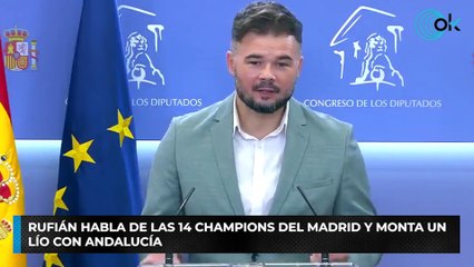 Rufián habla de las 14 Champions del Madrid y monta un lío con Andalucía