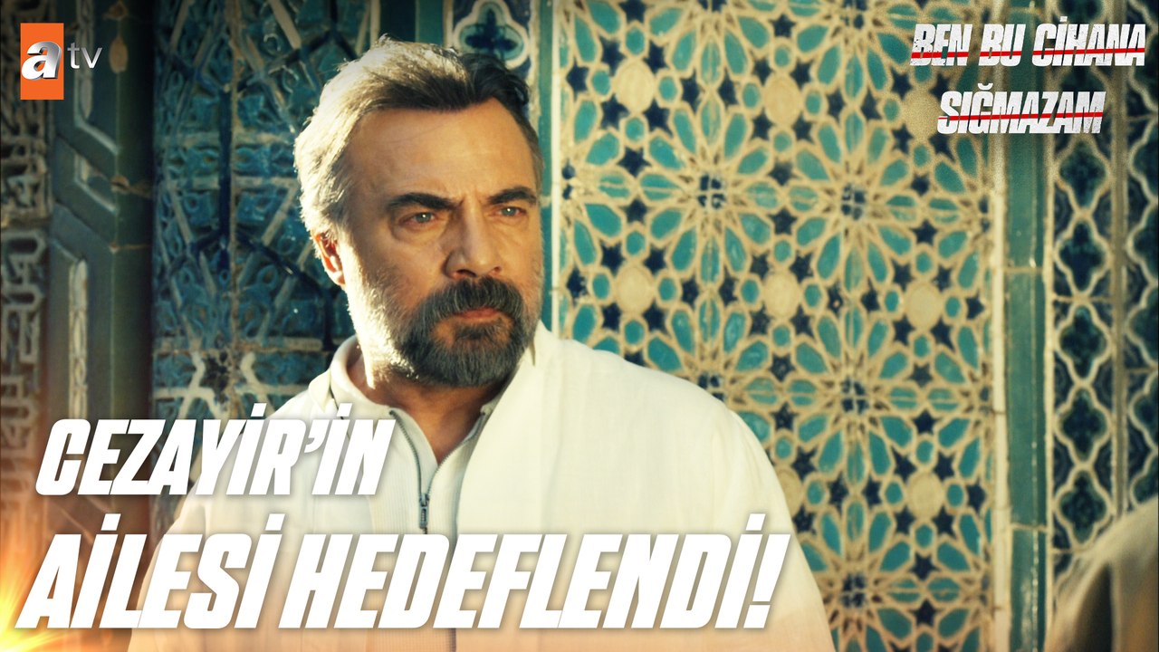 Cezayir'in ailesi hedeflendi!  - Ben Bu Cihana Sığmazam 1. Bölüm