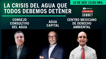 La crisis del agua que todos debemos detener | Expansión Summit 2022