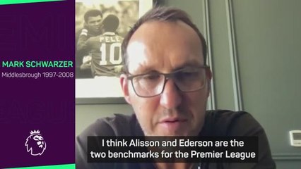 hwarzer hails Alisson and Ederson as goalkeeping benchmarks