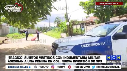 #HCHCortés | ¡Terrible! Sujetos con vestimenta militar acribillan a mujer en col. Nueva Inversión