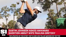 Dustin Johnson Has Interesting Answer to Question About Wife Paulina Gretzky