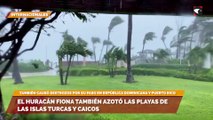 El huracán Fiona también azotó las playas de las Islas Turcas y Caicos