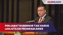 Kenneth PDIP: Penjabat Gubernur Tak Berkewajiban Lanjutkan Program Anies Baswedan