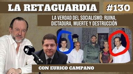 La Retaguardia #130: La verdad del socialismo: ruina, dictadura, muerte y destrucción