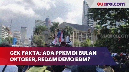 CEK FAKTA: Bakal Ada PPKM Oktober Demi Redam Demo Kenaikan BBM, Benarkah?