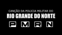 CANÇÃO DA POLÍCIA MILITAR DO RIO GRANDE DO NORTE (PMRN) LETRA E MÚSICA