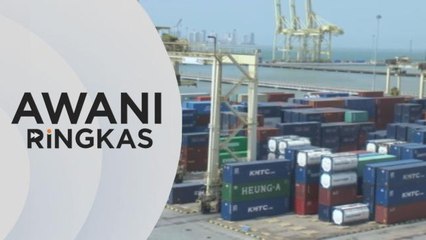 AWANI Ringkas: Disokong perdagangan yang meningkat