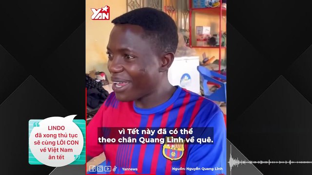 Lindo cùng Lôi Con đã hoàn tất thủ tục về Việt Nam ăn tết: Ước mơ của Quang Linh sắp thành