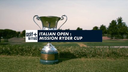 Italian Open : Mission Ryder Cup - Golf+ le Mag